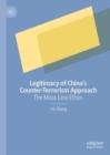Legitimacy of China’s Counter-Terrorism Approach : The Mass Line Ethos - Book