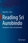 Reading Sri Aurobindo : Metaphysics, Ethics and Spirituality - Book