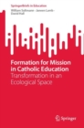 Formation for Mission in Catholic Education : Transformation in an Ecological Space - Book