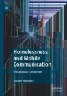 Homelessness and Mobile Communication : Precariously Connected - Book