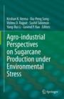 Agro-industrial Perspectives on Sugarcane Production under Environmental Stress - Book