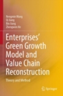 Enterprises’ Green Growth Model and Value Chain Reconstruction : Theory and Method - Book