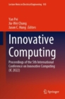Innovative Computing : Proceedings of the 5th International Conference on Innovative Computing (IC 2022) - Book