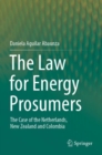 The Law for Energy Prosumers : The Case of the Netherlands, New Zealand and Colombia - Book