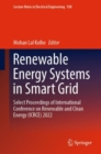 Renewable Energy Systems in Smart Grid : Select Proceedings of International Conference on Renewable and Clean Energy (ICRCE) 2022 - Book