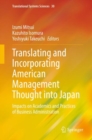 Translating and Incorporating American Management Thought into Japan : Impacts on Academics and Practices of Business Administration - Book