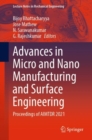 Advances in Micro and Nano Manufacturing and Surface Engineering : Proceedings of AIMTDR 2021 - Book