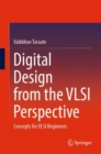 Digital Design from the VLSI Perspective : Concepts for VLSI Beginners - Book