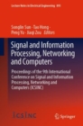 Signal and Information Processing, Networking and Computers : Proceedings of the 9th International Conference on Signal and Information Processing, Networking and Computers (ICSINC) - Book
