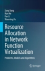 Resource Allocation in Network Function Virtualization : Problems, Models and Algorithms - Book