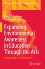 Expanding Environmental Awareness in Education Through the Arts : Crafting-with the Environment - Book
