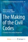 The Making of the Civil Codes : A Twenty-First Century Perspective - Book