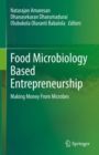 Food Microbiology Based Entrepreneurship : Making Money From Microbes - Book
