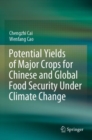 Potential Yields of Major Crops for Chinese and Global Food Security Under Climate Change - Book