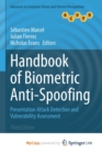 Handbook of Biometric Anti-Spoofing : Presentation Attack Detection and Vulnerability Assessment - Book