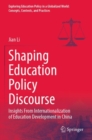 Shaping Education Policy Discourse : Insights From Internationalization of Education Development in China - Book