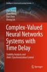 Complex-Valued Neural Networks Systems with Time Delay : Stability Analysis and (Anti-)Synchronization Control - Book