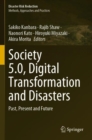 Society 5.0, Digital Transformation and Disasters : Past, Present and Future - Book
