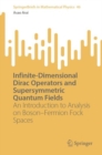 Infinite-Dimensional Dirac Operators and Supersymmetric Quantum Fields : An Introduction to Analysis on Boson-Fermion Fock Spaces - Book