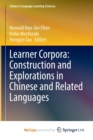 Learner Corpora : Construction and Explorations in Chinese and Related Languages - Book