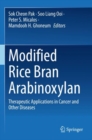 Modified Rice Bran Arabinoxylan : Therapeutic Applications in Cancer and Other Diseases - Book