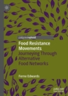 Food Resistance Movements : Journeying Through Alternative Food Networks - Book