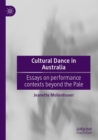 Cultural Dance in Australia : Essays on performance contexts beyond the Pale - Book