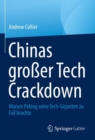 Chinas grosser Tech Crackdown : Warum Peking seine Tech-Giganten zu Fall brachte - Book