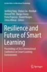 Resilience and Future of Smart Learning : Proceedings of 2022 International Conference on Smart Learning Environments - Book