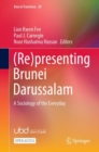 (Re)presenting Brunei Darussalam : A Sociology of the Everyday - Book