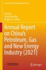 Annual Report on China’s Petroleum, Gas and New Energy Industry (2021) - Book