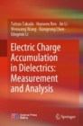 Electric Charge Accumulation in Dielectrics: Measurement and Analysis - Book