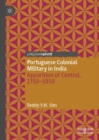 Portuguese Colonial Military in India : Apparition of Control, 1750--1850 - Book