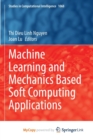 Machine Learning and Mechanics Based Soft Computing Applications - Book