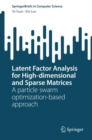 Latent Factor Analysis for High-dimensional and Sparse Matrices : A particle swarm optimization-based approach - Book