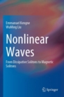 Nonlinear Waves : From Dissipative Solitons to Magnetic Solitons - Book
