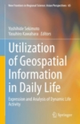 Utilization of Geospatial Information in Daily Life : Expression and Analysis of Dynamic Life Activity - Book
