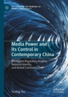 Media Power and its Control in Contemporary China : The Digital Regulatory Regime, National Identity, and Global Communication - Book