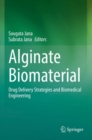Alginate Biomaterial : Drug Delivery Strategies and Biomedical Engineering - Book
