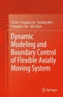 Dynamic Modeling and Boundary Control of Flexible Axially Moving System - Book