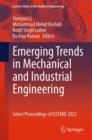 Emerging Trends in Mechanical and Industrial Engineering : Select Proceedings of ICETMIE 2022 - Book
