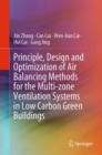 Principle, Design and Optimization of Air Balancing Methods for the Multi-zone Ventilation Systems in Low Carbon Green Buildings - Book