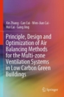 Principle, Design and Optimization of Air Balancing Methods for the Multi-zone Ventilation Systems in Low Carbon Green Buildings - Book
