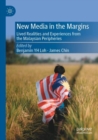 New Media in the Margins : Lived Realities and Experiences from the Malaysian Peripheries - Book