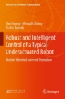 Robust and Intelligent Control of a Typical Underactuated Robot : Mobile Wheeled Inverted Pendulum - Book