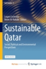 Sustainable Qatar : Social, Political and Environmental Perspectives - Book