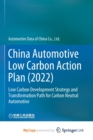China Automotive Low Carbon Action Plan (2022) : Low Carbon Development Strategy and Transformation Path for Carbon Neutral Automotive - Book