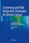 Screening and Risk Reduction Strategies for Breast Cancer : Imaging Modality and Risk-Reduction Approaches - Book