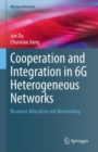 Cooperation and Integration in 6G Heterogeneous Networks : Resource Allocation and Networking - Book