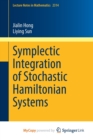Symplectic Integration of Stochastic Hamiltonian Systems - Book